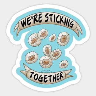 We're Sticking Together Like Barnacles Sticker